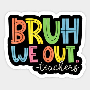 Bruh We Out Teachers Vingate Funny Summer Sticker